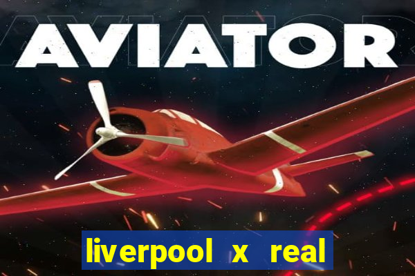 liverpool x real madrid ao vivo futemax